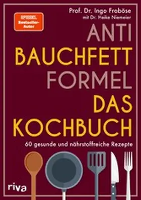 Froböse |  Anti-Bauchfett-Formel – Das Kochbuch | eBook | Sack Fachmedien
