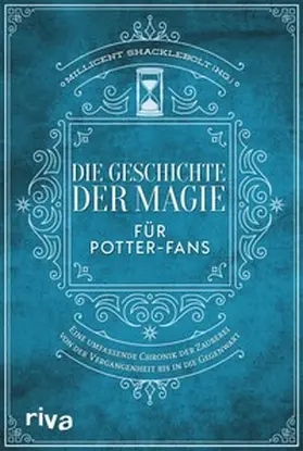 MuggleNet / Shacklebolt |  Die Geschichte der Magie für Potter-Fans | eBook | Sack Fachmedien