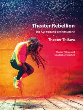 Lohrenscheit |  Theater.Rebellion | Buch |  Sack Fachmedien