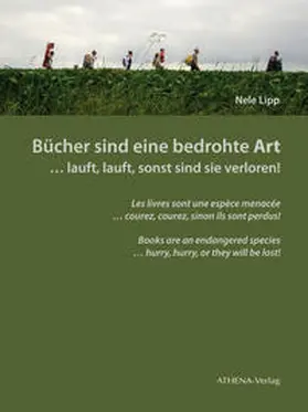 Lipp |  Bücher sind eine bedrohte Art … lauft, lauft, sonst sind sie verloren! | Buch |  Sack Fachmedien