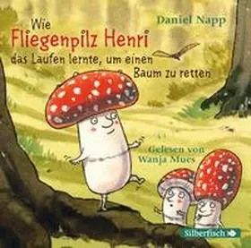 Napp |  Wie Fliegenpilz Henri das Laufen lernte, um einen Baum zu retten | Sonstiges |  Sack Fachmedien