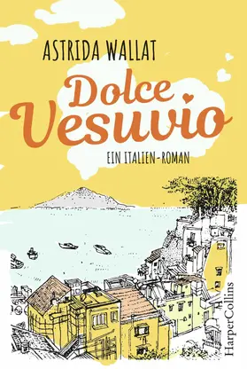 Wallat |  Dolce Vesuvio. Ein Italien-Roman. | eBook | Sack Fachmedien