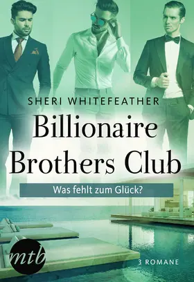 WhiteFeather |  Billionaire Brothers Club - Was fehlt zum Glück? | eBook | Sack Fachmedien