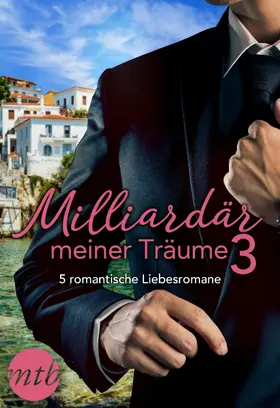 Crews / Milburne |  Milliardär meiner Träume 3 - 5 romantische Liebesromane | eBook | Sack Fachmedien