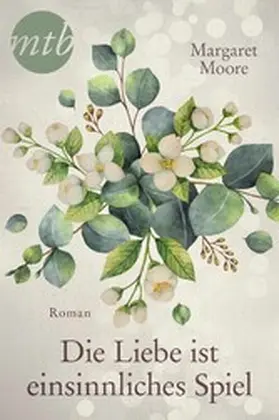 Moore / Bongard |  Die Liebe ist ein sinnliches Spiel | eBook | Sack Fachmedien