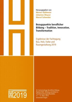 Kuhlmeier / Meyser / Schweder |  Bezugspunkte beruflicher Bildung - Tradition, Innovation, Transformation | Buch |  Sack Fachmedien