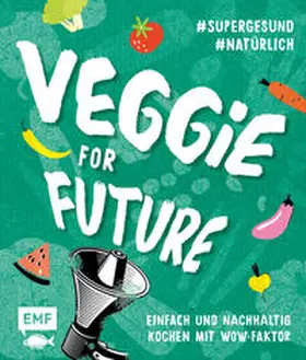 Donhauser / Daniels / Lerchenmüller |  Veggie for Future - Vegetarisch kochen: Der easy Einstieg! | Buch |  Sack Fachmedien