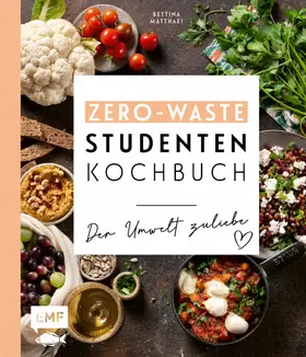 Matthaei |  Das Zero-Waste-Studentenkochbuch – Der Umwelt zuliebe | eBook | Sack Fachmedien