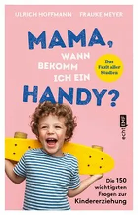 Hoffmann / Meyer |  Mama, wann bekomm ich ein Handy? | eBook | Sack Fachmedien