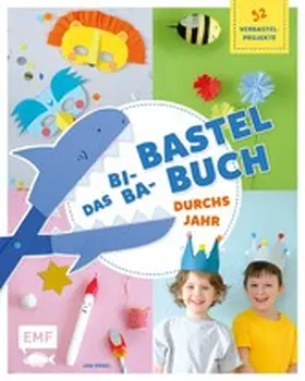 Vogel |  Das Bi-Ba-Bastelbuch durchs Jahr –52 kinderleichte Verbastel-Projekte für Frühling, Sommer, Herbst und Winter | eBook | Sack Fachmedien