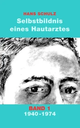 Schulz | Selbstbildnis eines Hautarztes, Band 1 | Buch | 978-3-7460-0125-8 | www2.sack.de