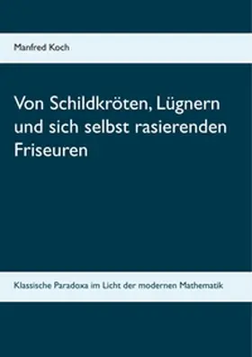 Koch |  Von Schildkröten, Lügnern und sich selbst rasierenden Friseuren | Buch |  Sack Fachmedien