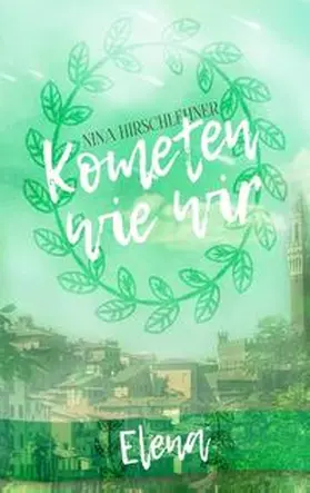 Hirschlehner |  Kometen wie wir: Elena | Buch |  Sack Fachmedien