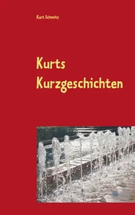 Schmitz |  Kurts Kurzgeschichten | Buch |  Sack Fachmedien