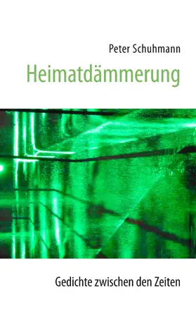 Schuhmann |  Heimatdämmerung - Gedichte zwischen den Zeiten | eBook | Sack Fachmedien