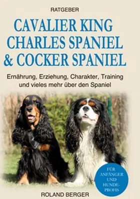 Berger |  Cavalier King Charles Spaniel & Cocker Spaniel | Buch |  Sack Fachmedien