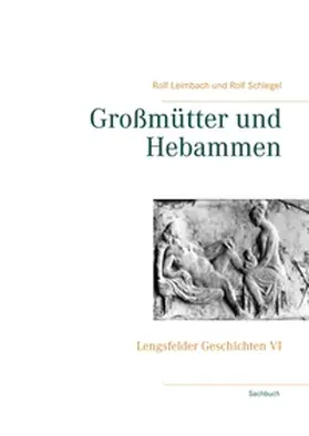 Schlegel / Leimbach |  Großmütter und Hebammen | Buch |  Sack Fachmedien
