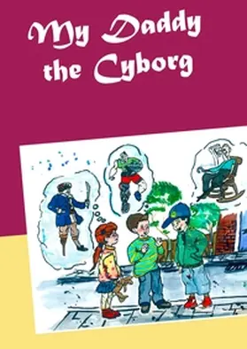 Wagner |  My Daddy the Cyborg | Buch |  Sack Fachmedien