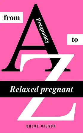 Gibson |  Relaxed pregnant from A to Z | eBook | Sack Fachmedien