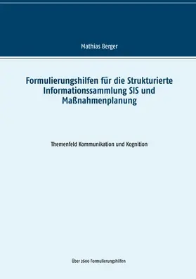 Berger |  Formulierungshilfen für die Strukturierte Informationssammlung SIS und Maßnahmenplanung | eBook | Sack Fachmedien