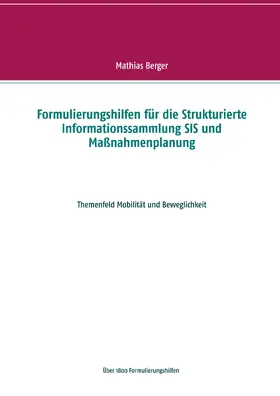 Berger |  Formulierungshilfen für die Strukturierte Informationssammlung SIS und Maßnahmenplanung | eBook | Sack Fachmedien