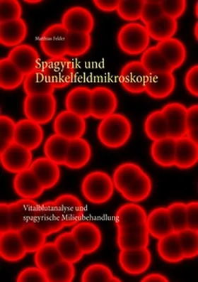Felder |  Spagyrik und Dunkelfeldmikroskopie | Buch |  Sack Fachmedien