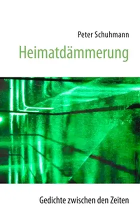 Schuhmann |  Heimatdämmerung - Gedichte zwischen den Zeiten | Buch |  Sack Fachmedien