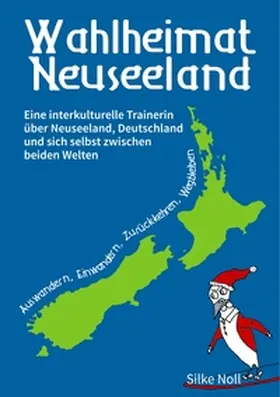 Noll |  Wahlheimat Neuseeland - Auswandern, Einwandern, Zurückkehren, Wegbleiben | Buch |  Sack Fachmedien