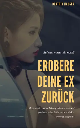 Hauser |  Wie du deine Ex zurück eroberst | eBook | Sack Fachmedien
