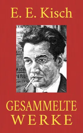 Kisch |  Egon Erwin Kisch - Gesammelte Werke | eBook | Sack Fachmedien