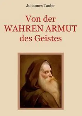 Tauler | Von der wahren Armut des Geistes oder der höchsten Vollkommenheit des Menschen | Buch | 978-3-7460-6706-3 | sack.de