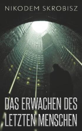 Pale / Skrobisz |  Das Erwachen des letzten Menschen | eBook | Sack Fachmedien