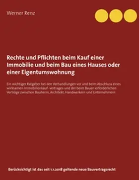 Renz |  Rechte und Pflichten beim Kauf einer Immobilie und beim Bau eines Hauses oder einer Eigentumswohnung | Buch |  Sack Fachmedien