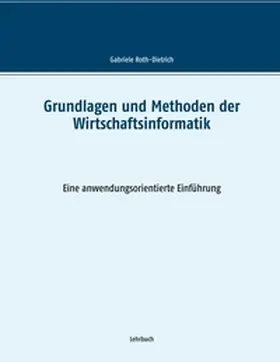 Roth-Dietrich |  Grundlagen und Methoden der Wirtschaftsinformatik | Buch |  Sack Fachmedien