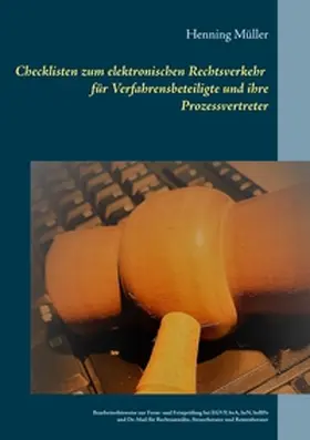 Müller |  Checklisten zum elektronischen Rechtsverkehr für Verfahrensbeteiligte und ihre Prozessvertreter | Buch |  Sack Fachmedien