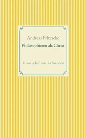 Fritzsche |  Philosophieren als Christ | Buch |  Sack Fachmedien