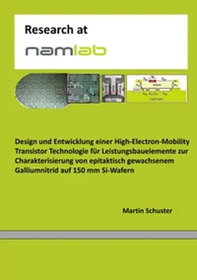 Schuster |  Design und Entwicklung einer High-Electron-Mobility Transistor Technologie für Leistungsbauelemente zur Charakterisierung von epitaktisch gewachsenem Galliumnitrid auf 150 mm Si-Wafern | Buch |  Sack Fachmedien