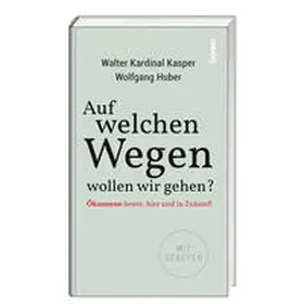 Kardinal Kasper / Huber / Prof. Dr. Dr. h.c. Huber |  Auf welchen Wegen wollen wir gehen? | Buch |  Sack Fachmedien