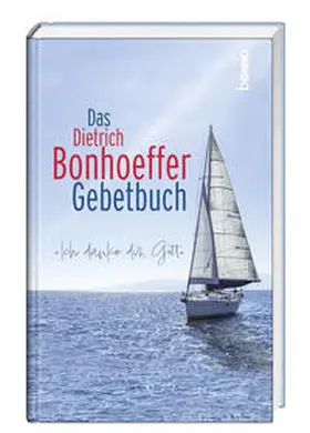 Bonhoeffer / Bauch |  Das Dietrich-Bonhoeffer-Gebetbuch | Buch |  Sack Fachmedien