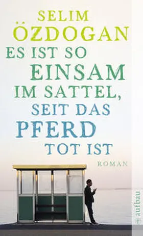 Özdogan | Es ist so einsam im Sattel, seit das Pferd tot ist | Buch | 978-3-7466-1157-0 | sack.de