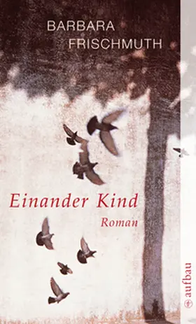 Frischmuth |  Einander Kind | Buch |  Sack Fachmedien