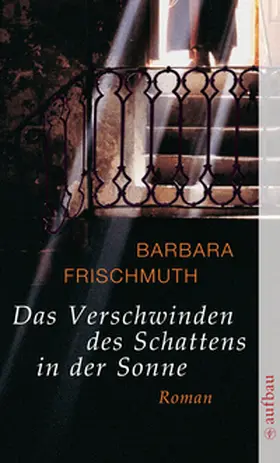 Frischmuth |  Das Verschwinden des Schattens in der Sonne | Buch |  Sack Fachmedien