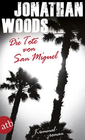 Woods |  Die Tote von San Miguel | Buch |  Sack Fachmedien
