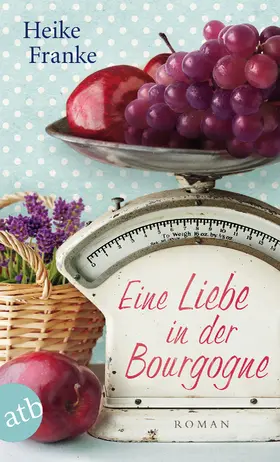 Franke |  Eine Liebe in der Bourgogne | Buch |  Sack Fachmedien