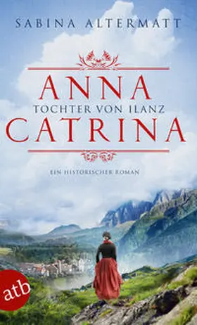 Altermatt |  Anna Catrina - Tochter von Ilanz | Buch |  Sack Fachmedien