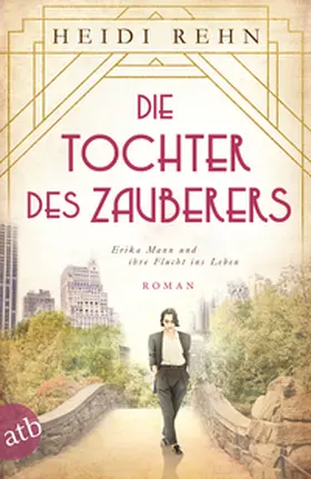 Rehn |  Die Tochter des Zauberers - Erika Mann und ihre Flucht ins Leben | Buch |  Sack Fachmedien