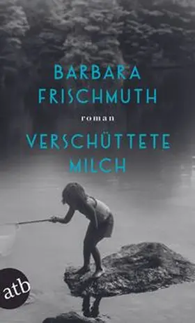 Frischmuth |  Verschüttete Milch | Buch |  Sack Fachmedien