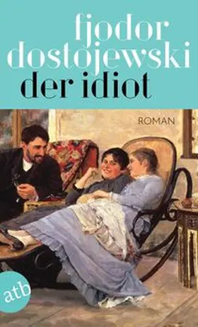 Dostojewski / Dostoevskij |  Der Idiot | Buch |  Sack Fachmedien