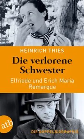Thies |  Die verlorene Schwester - Elfriede und Erich Maria Remarque | Buch |  Sack Fachmedien