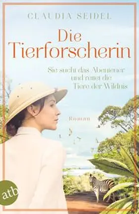 Seidel |  Die Tierforscherin | Buch |  Sack Fachmedien